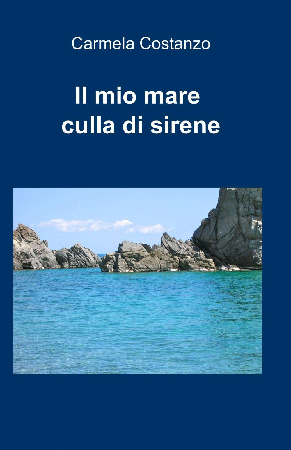 Il mio mare culla di sirene (La community di ilmiolibro.it) Poetry