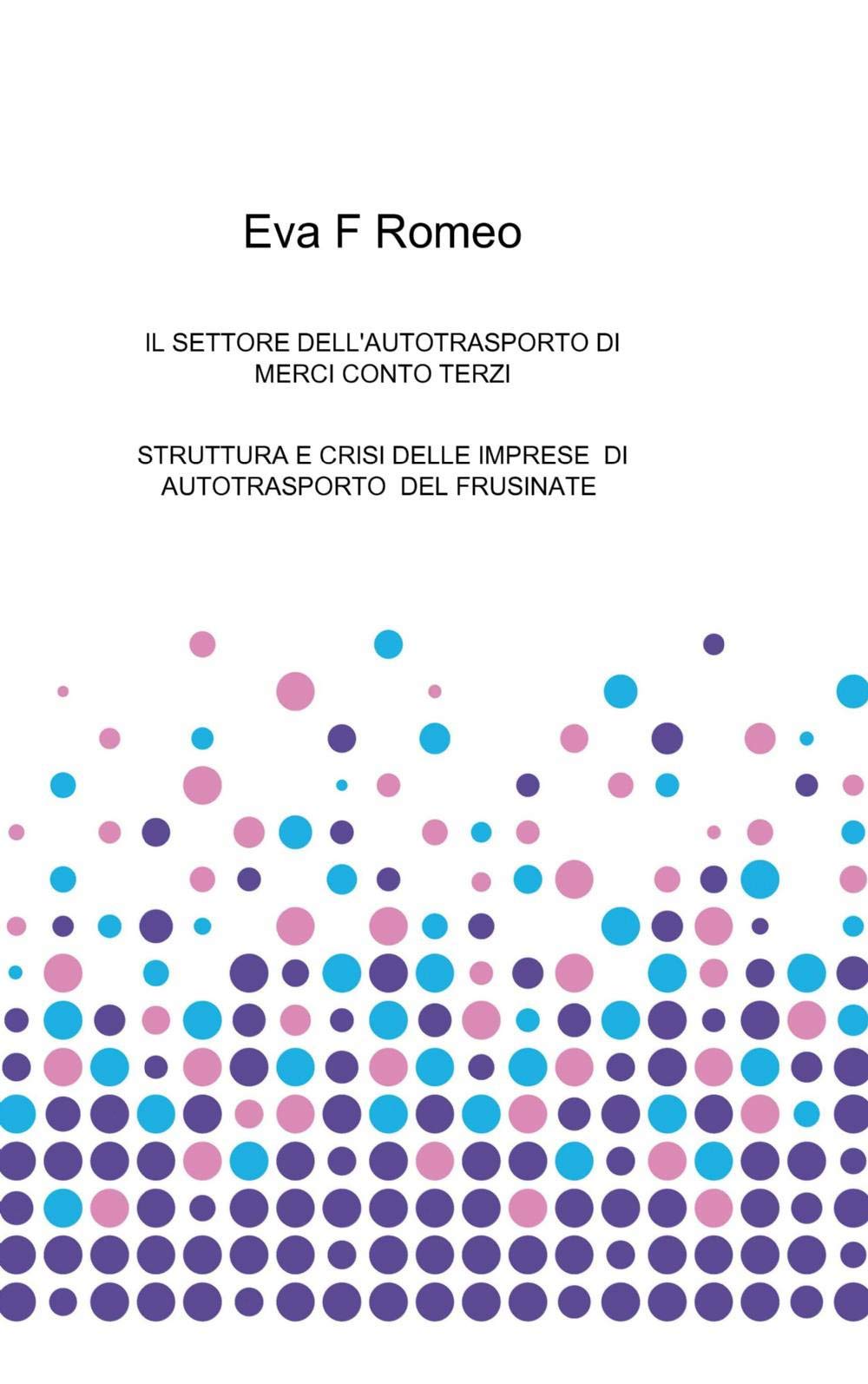 Il settore dell'autotrasporto di merci per conto terzi (La community di ilmiolibro.it) Business, Finance & Career