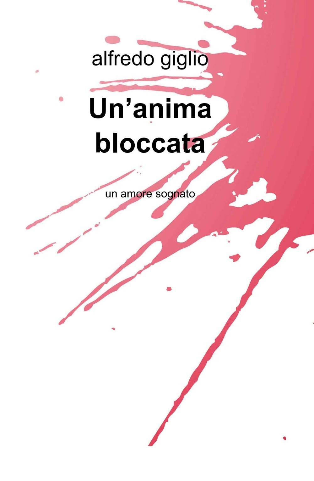 Un'anima bloccata (La community di ilmiolibro.it) Contemporary literature