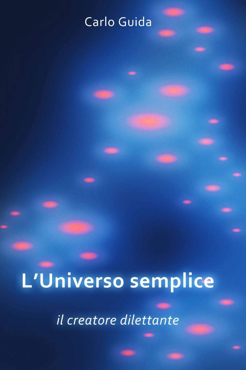 L'universo semplice (La community di ilmiolibro.it) Business & Technology