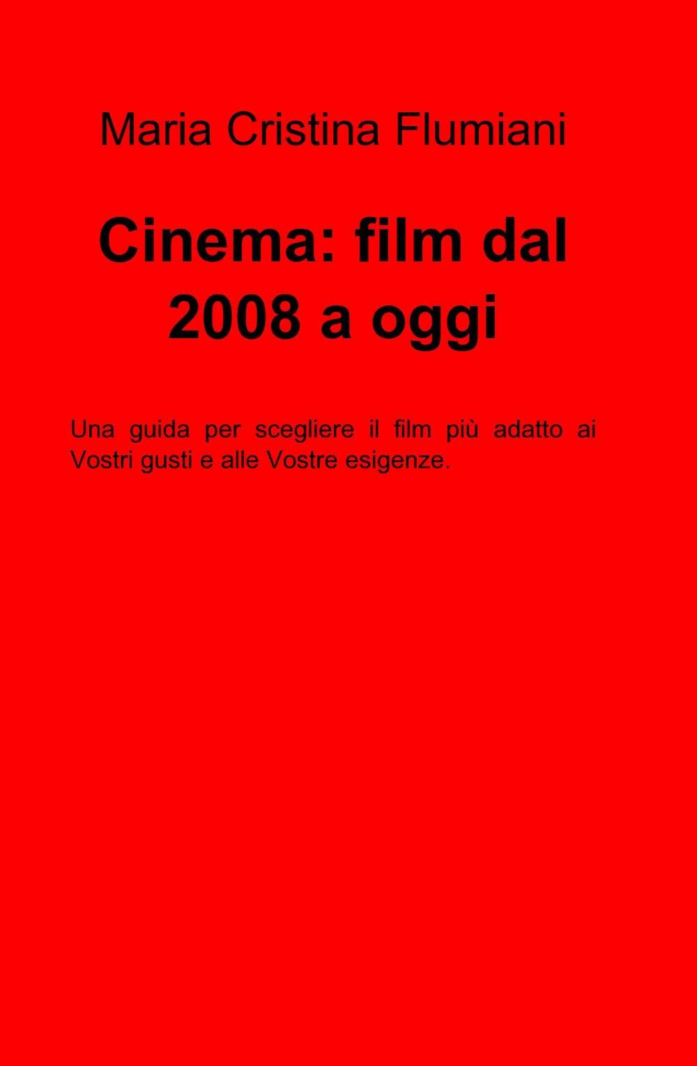 Cinema: film dal 2008 a oggi (La community di ilmiolibro.it) Film, Art & Culture