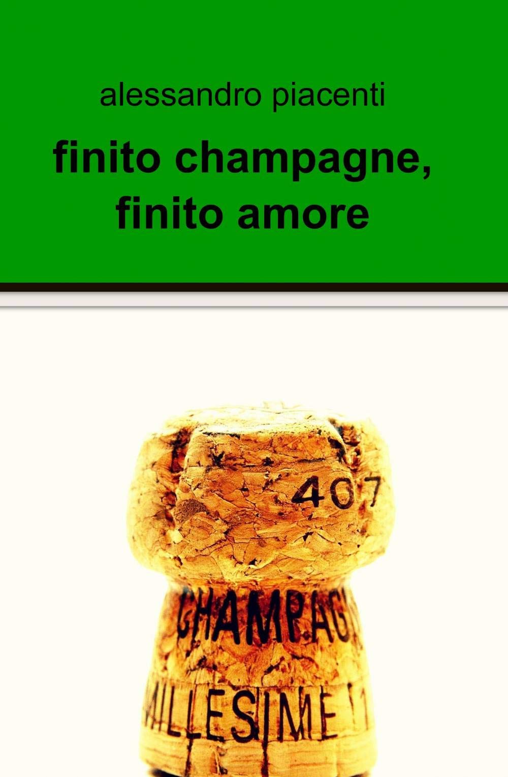 Finito champagne, finito amore (La community di ilmiolibro.it) Contemporary literature