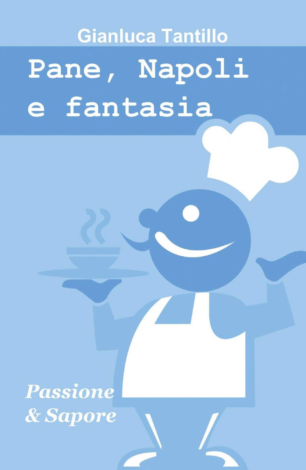 Pane, Napoli e fantasia (La community di ilmiolibro.it) Leisure, Home & Garden