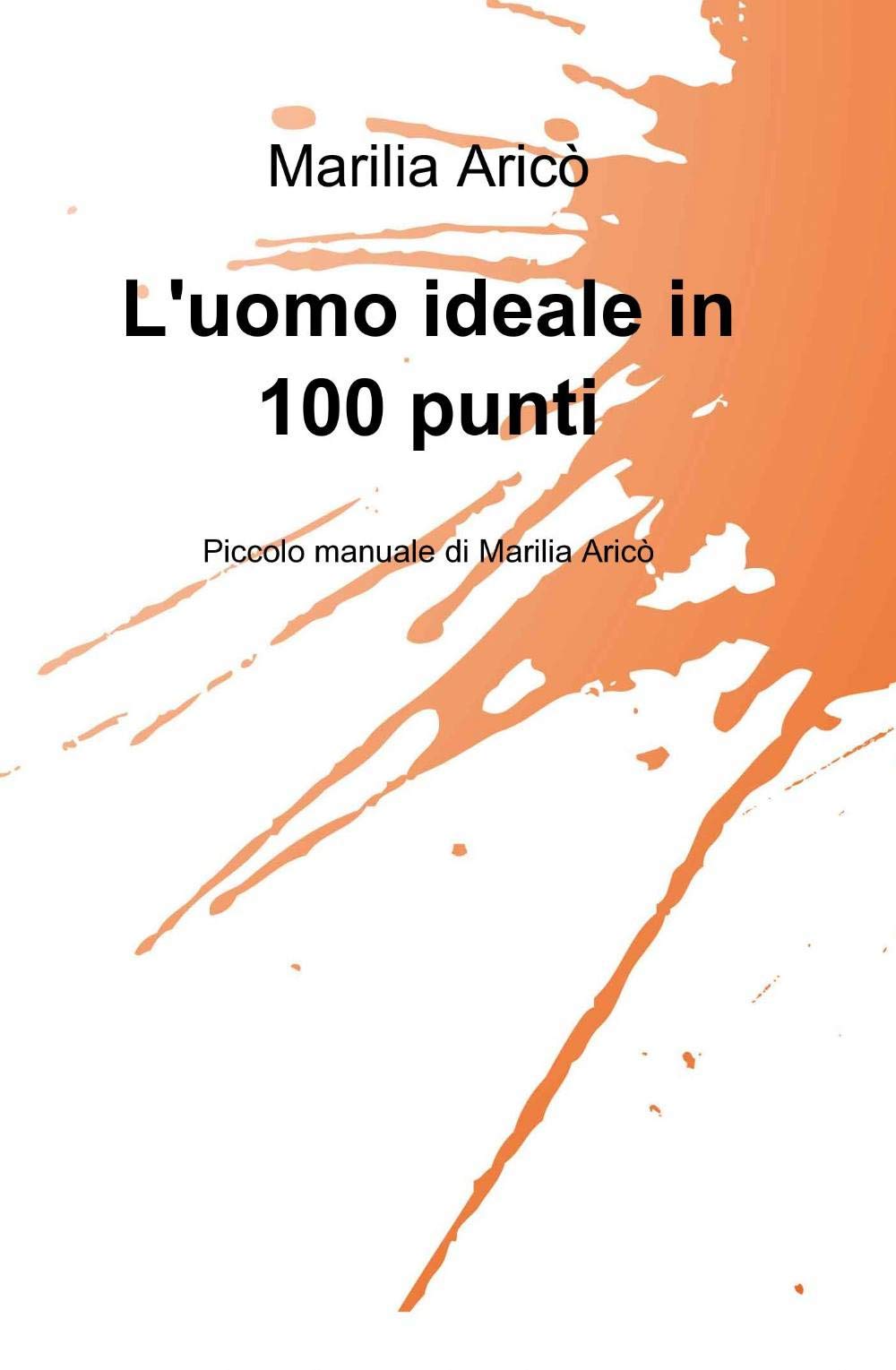 L'uomo ideale in 100 punti (La community di ilmiolibro.it) Social Sciences