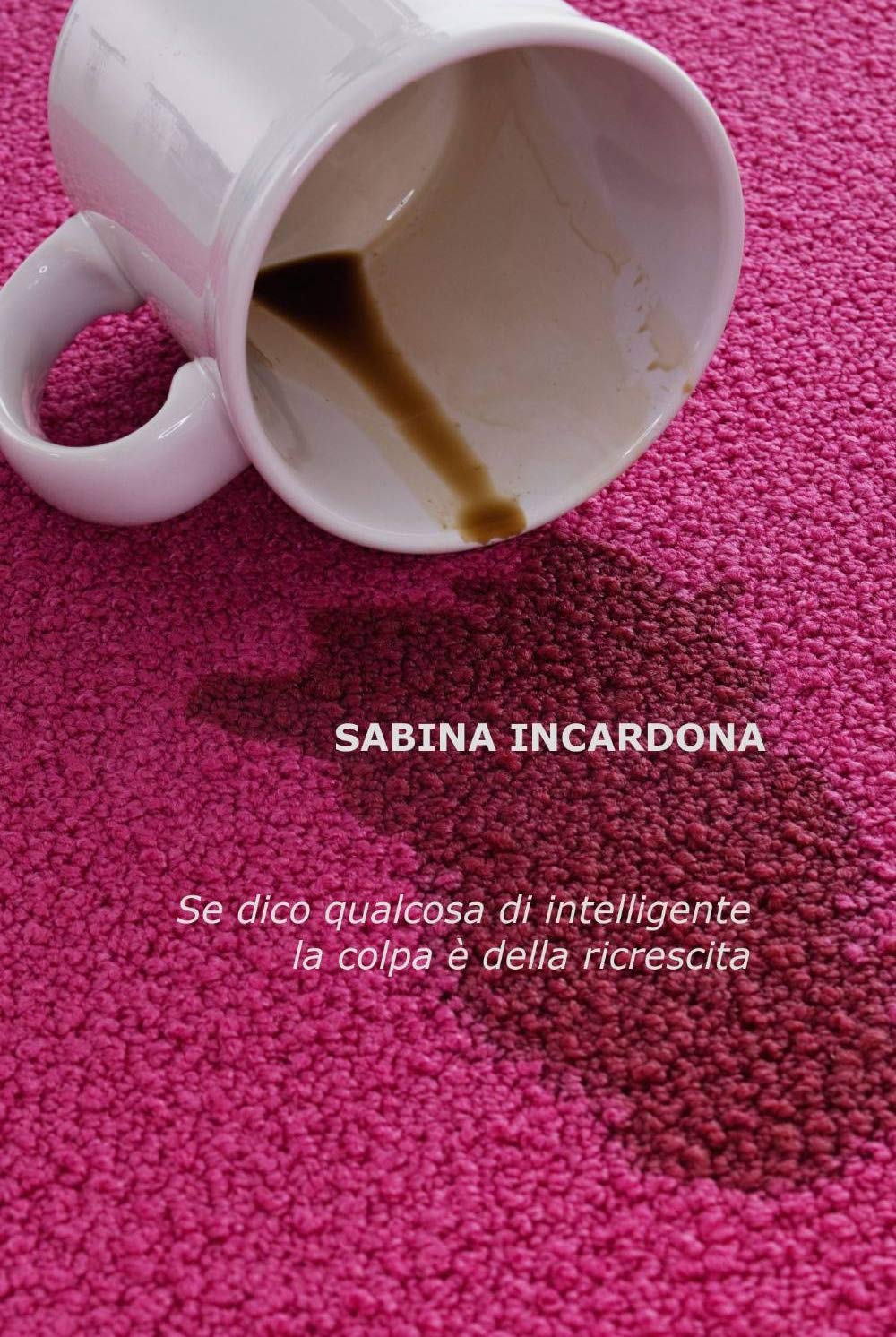 Se dico qualcosa di intelligente la colpa é della ricrescita (La community di ilmiolibro.it) Poetry