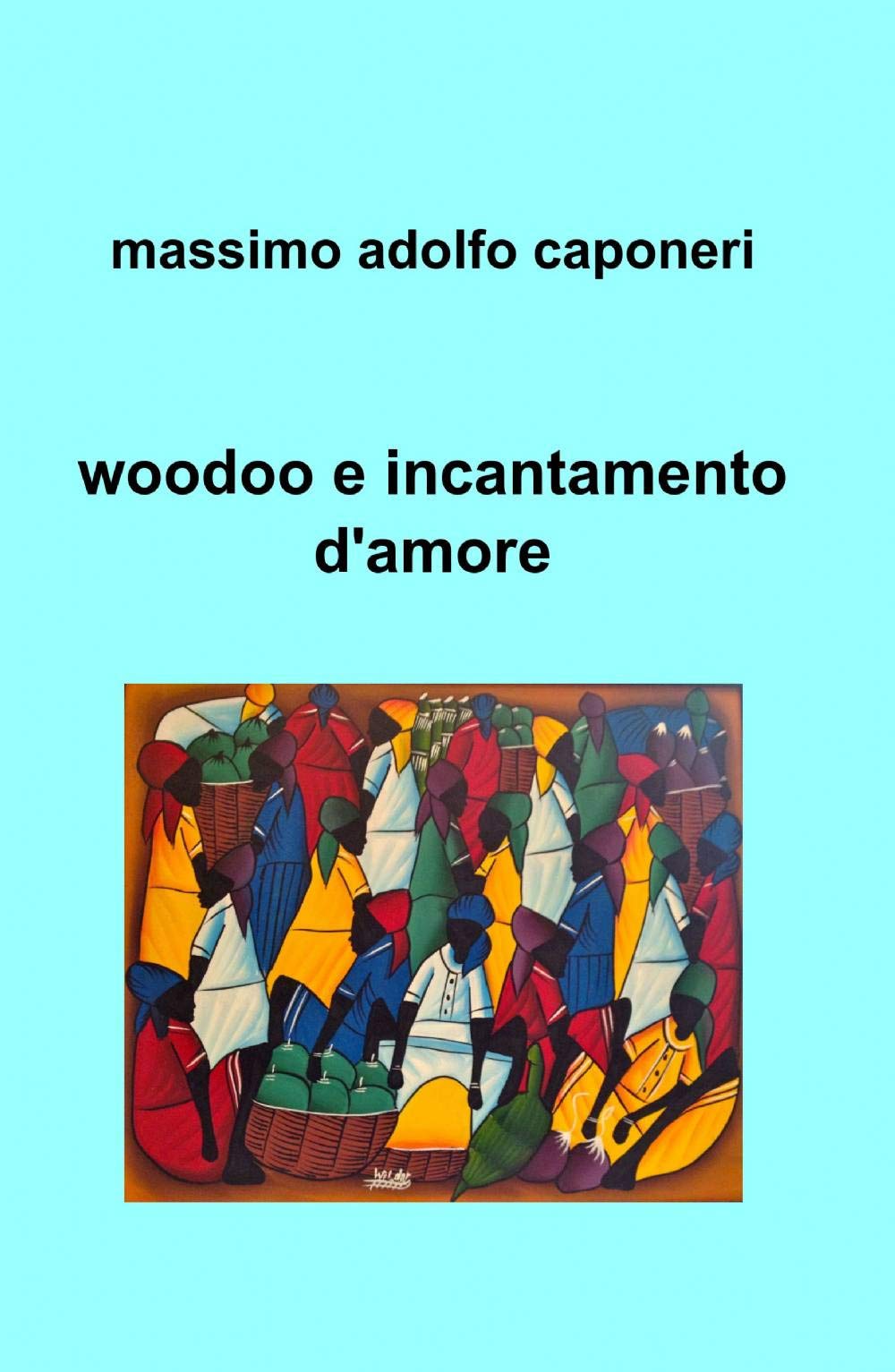 Woodoo e incantamento d'amore (La community di ilmiolibro.it) Contemporary literature