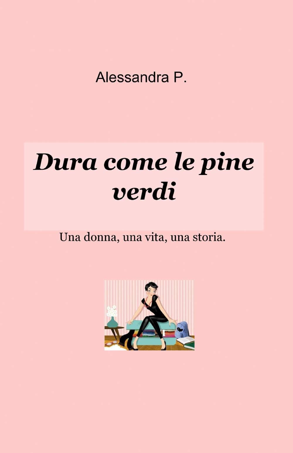 Dura come le pine verdi (La community di ilmiolibro.it) Contemporary literature