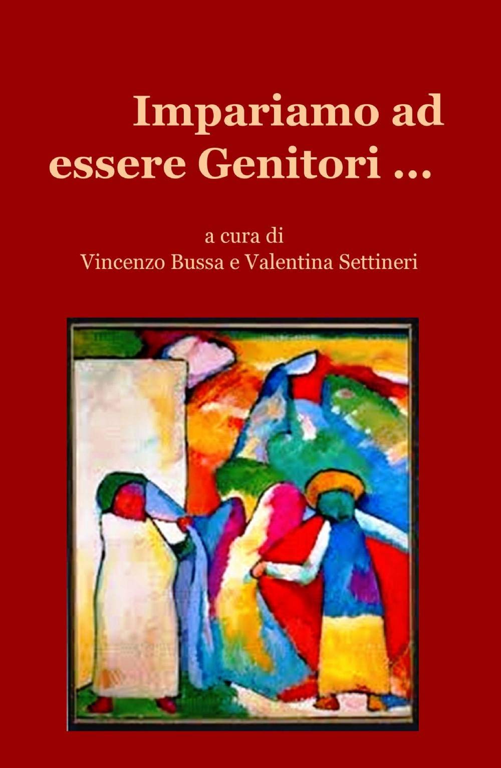 Impariamo ad essere genitori... (La community di ilmiolibro.it) Books