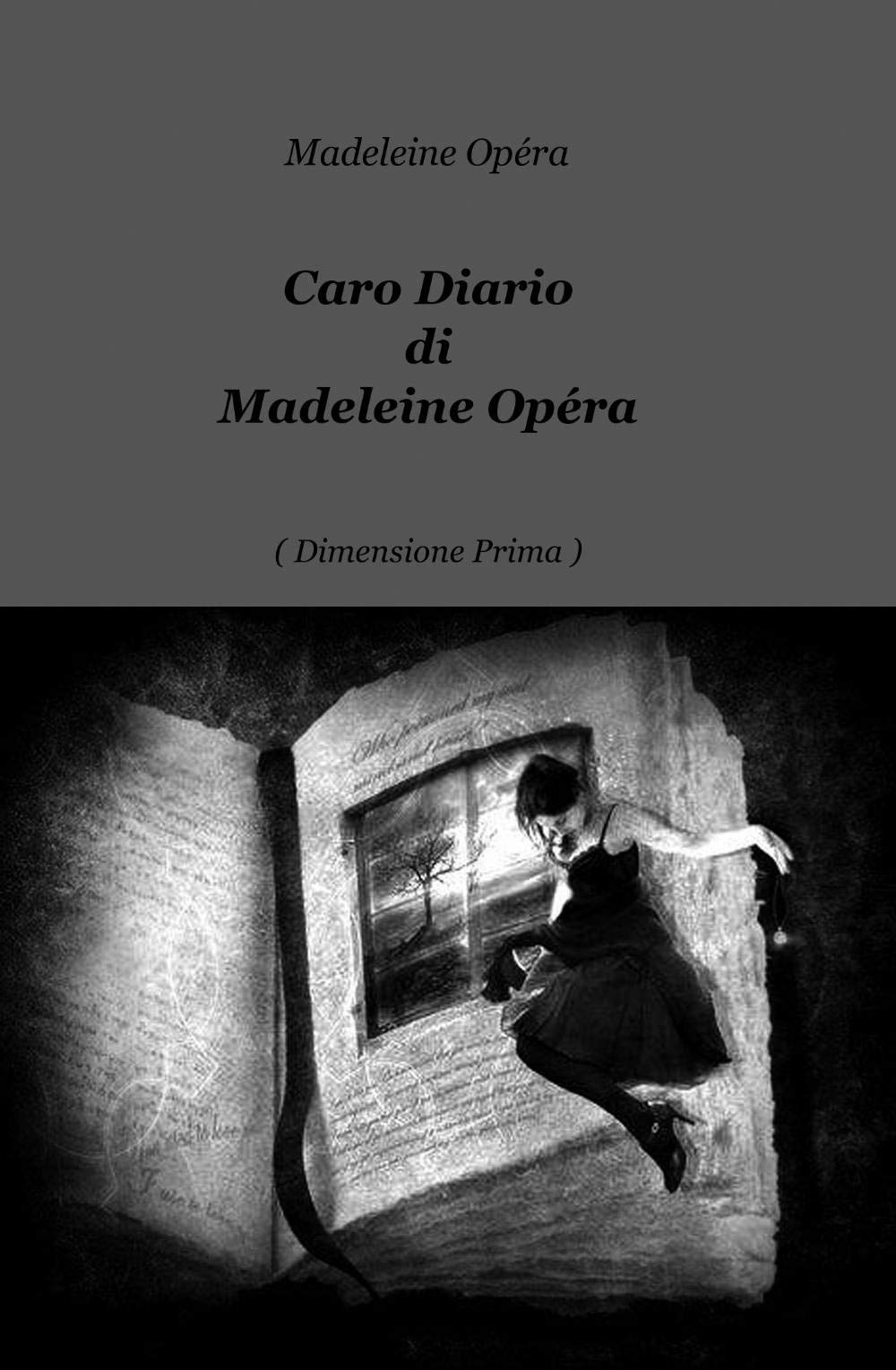 Caro Diario di Madeleine Opèra ( Dimensione Prima ) (La community di ilmiolibro.it) Contemporary literature