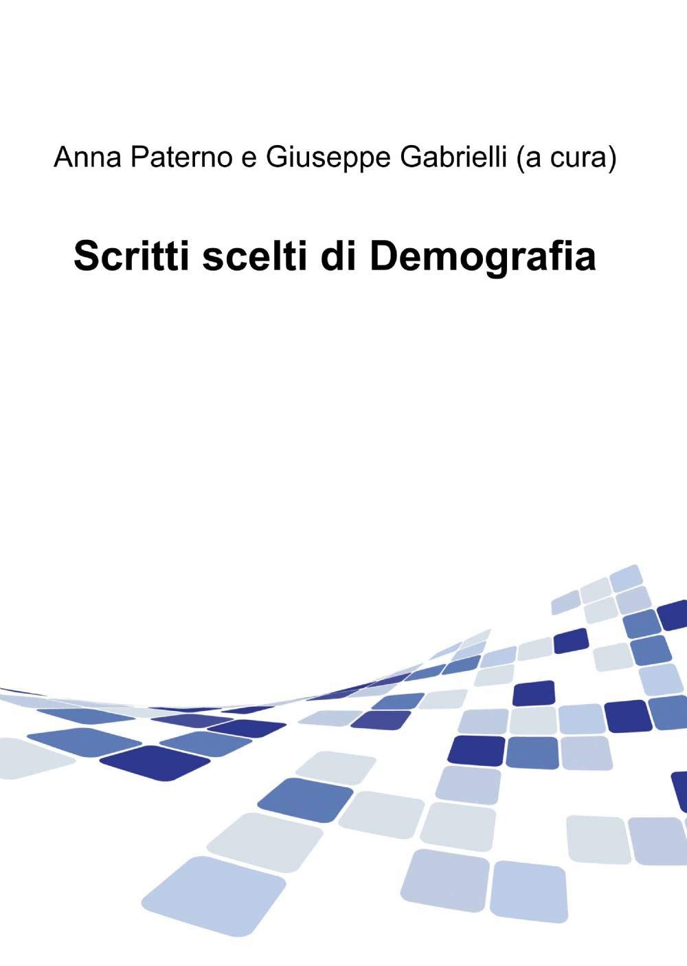 Scritti scelti di Demografia (La community di ilmiolibro.it) Social Sciences
