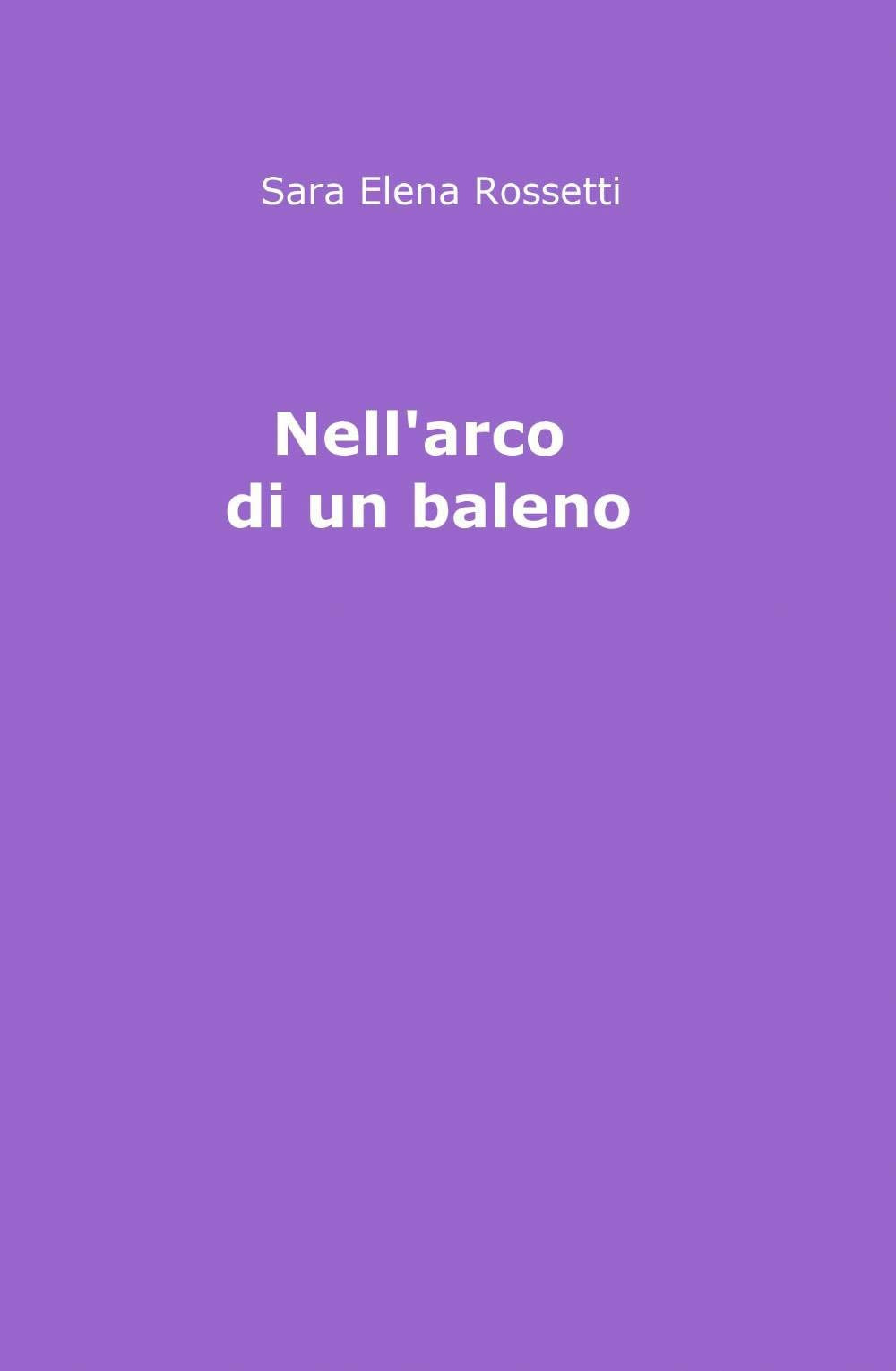 Nell'arco di un baleno (La community di ilmiolibro.it) Poetry