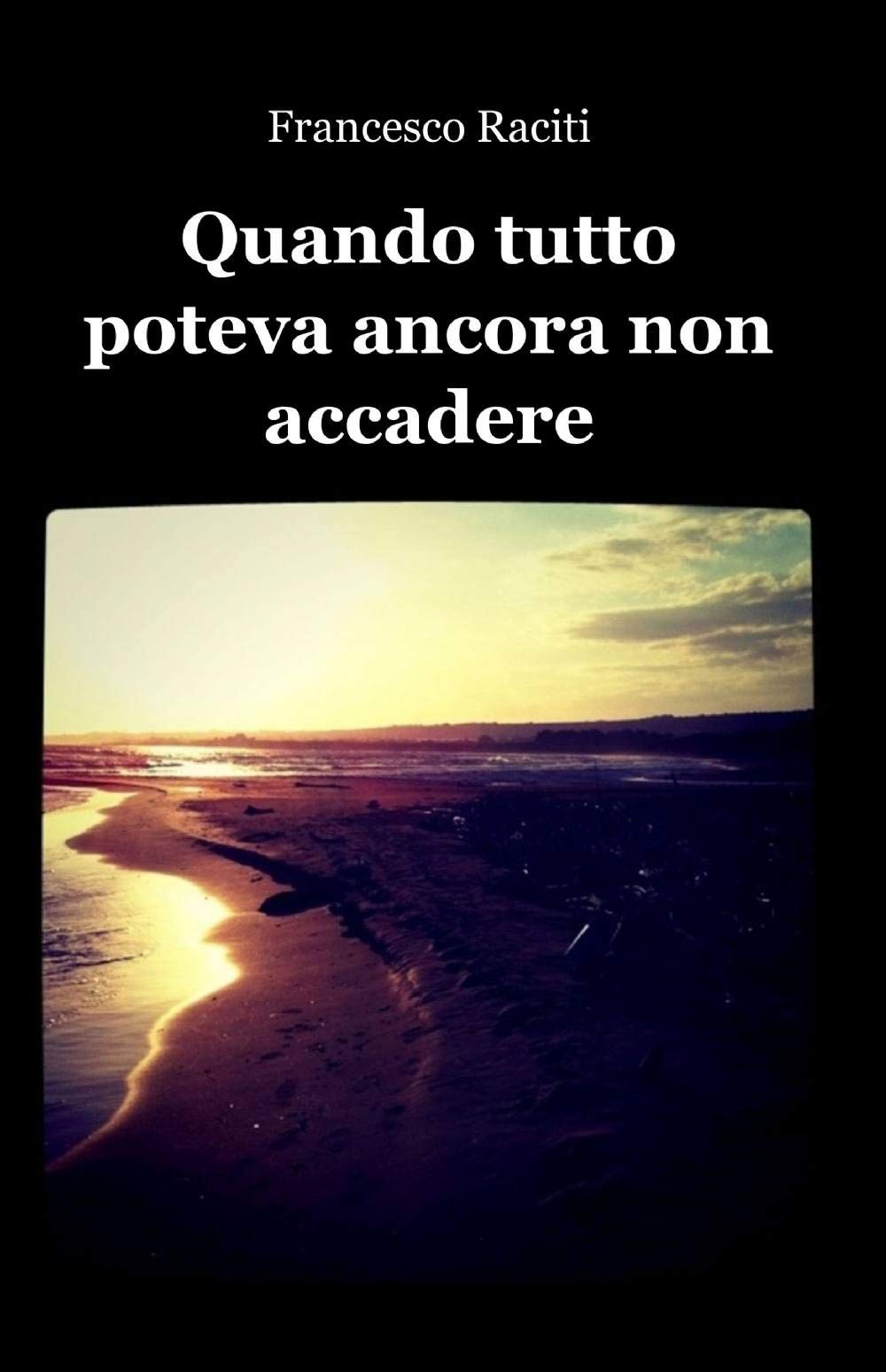 Quando tutto poteva ancora non accadere (La community di ilmiolibro.it) Contemporary literature