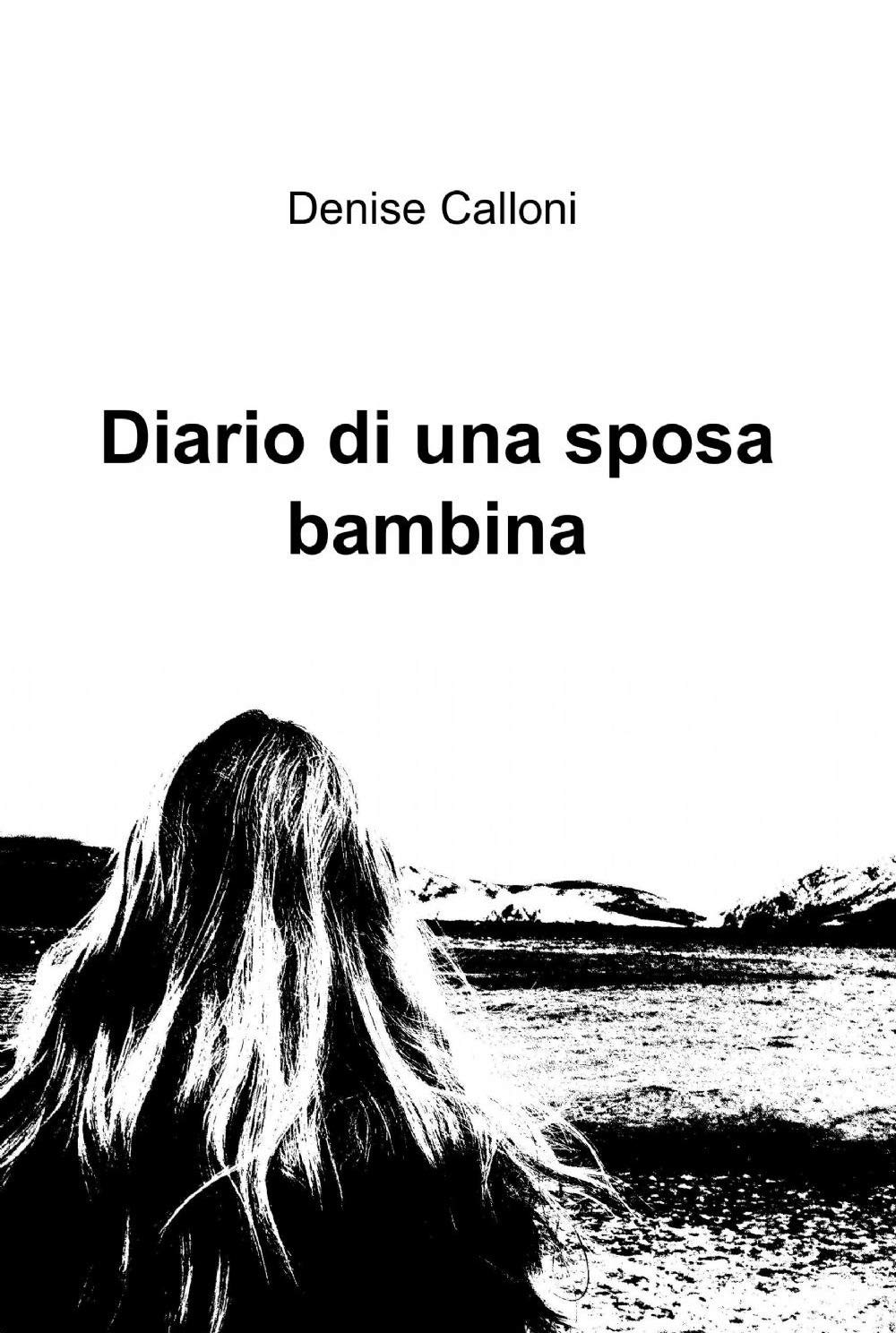 Diario di una sposa bambina (La community di ilmiolibro.it) Contemporary literature