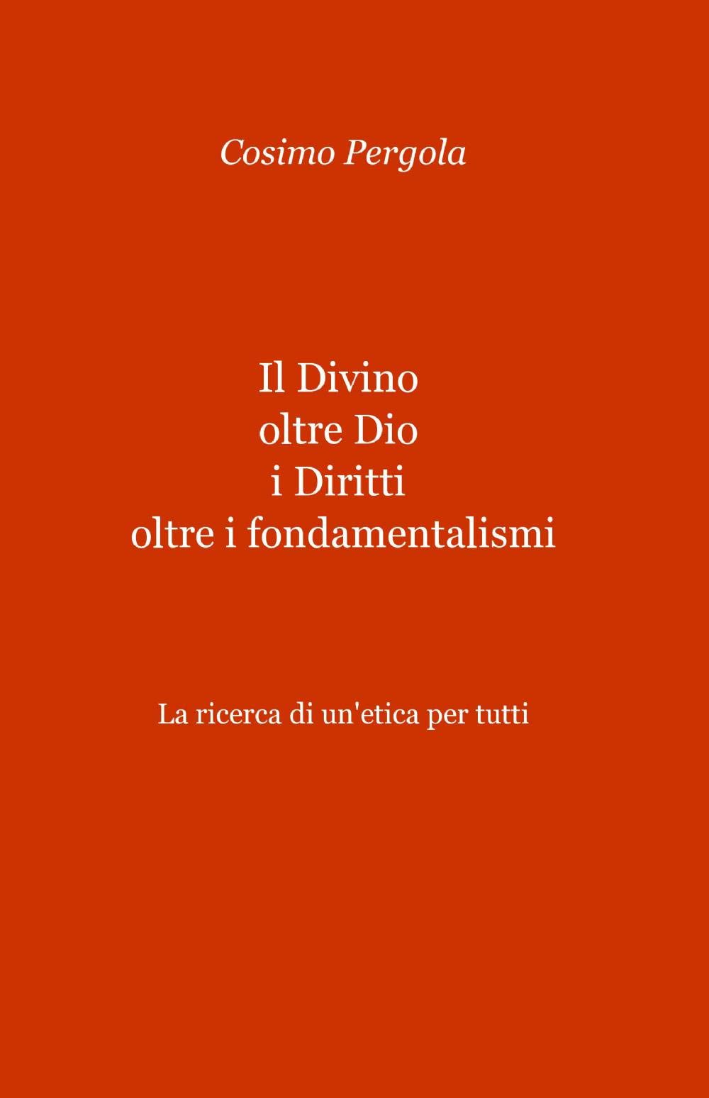 Il divino oltre Dio. I diritti oltre i fondamentalismi (La community di ilmiolibro.it) Philosophy