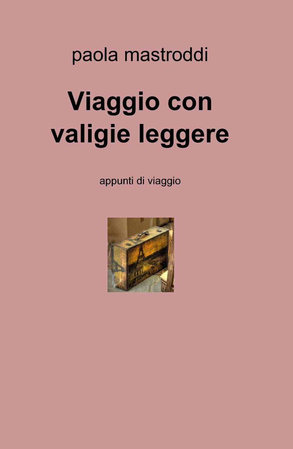 Viaggio con valigie leggere (La community di ilmiolibro.it) Poetry
