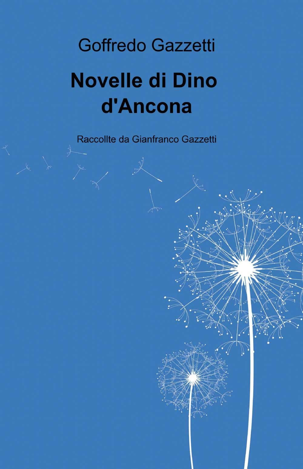 Novelle di Dino D'Ancona (La community di ilmiolibro.it) Classics