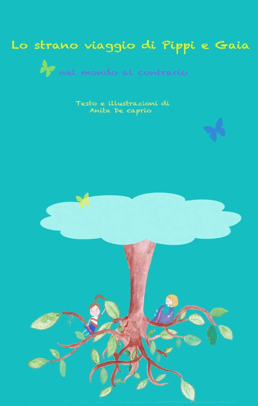 Lo strano viaggio di Pippi e Gaia nel mondo al contrario (La community di ilmiolibro.it) Novels & Short Stories