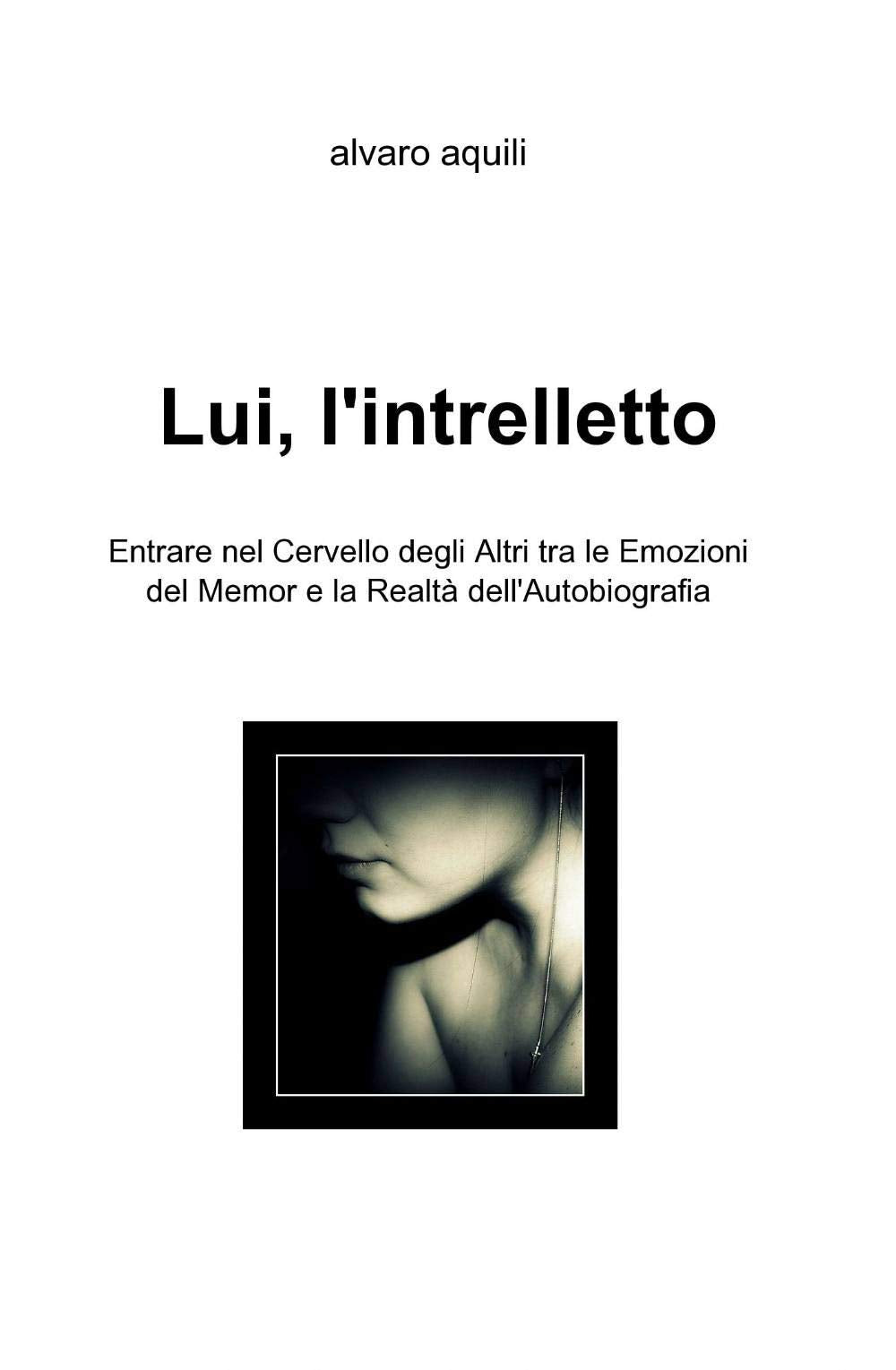 Lui l intrelletto (La community di ilmiolibro.it) Contemporary literature