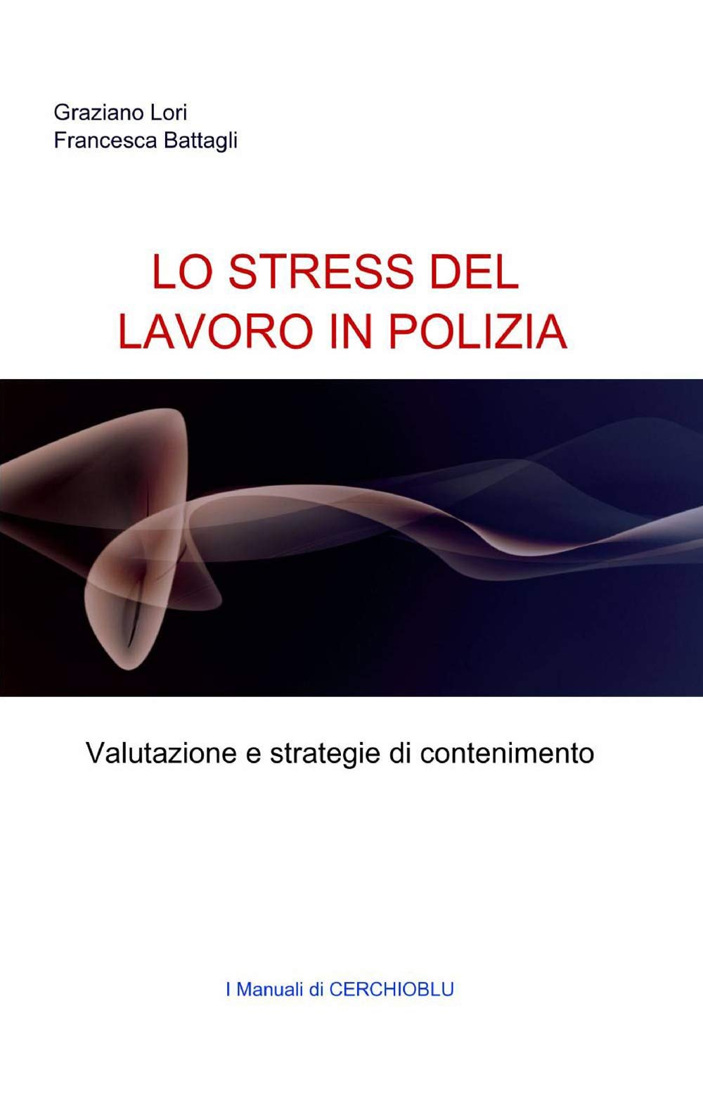 Lo stress del lavoro in polizia (La community di ilmiolibro.it) Psychology