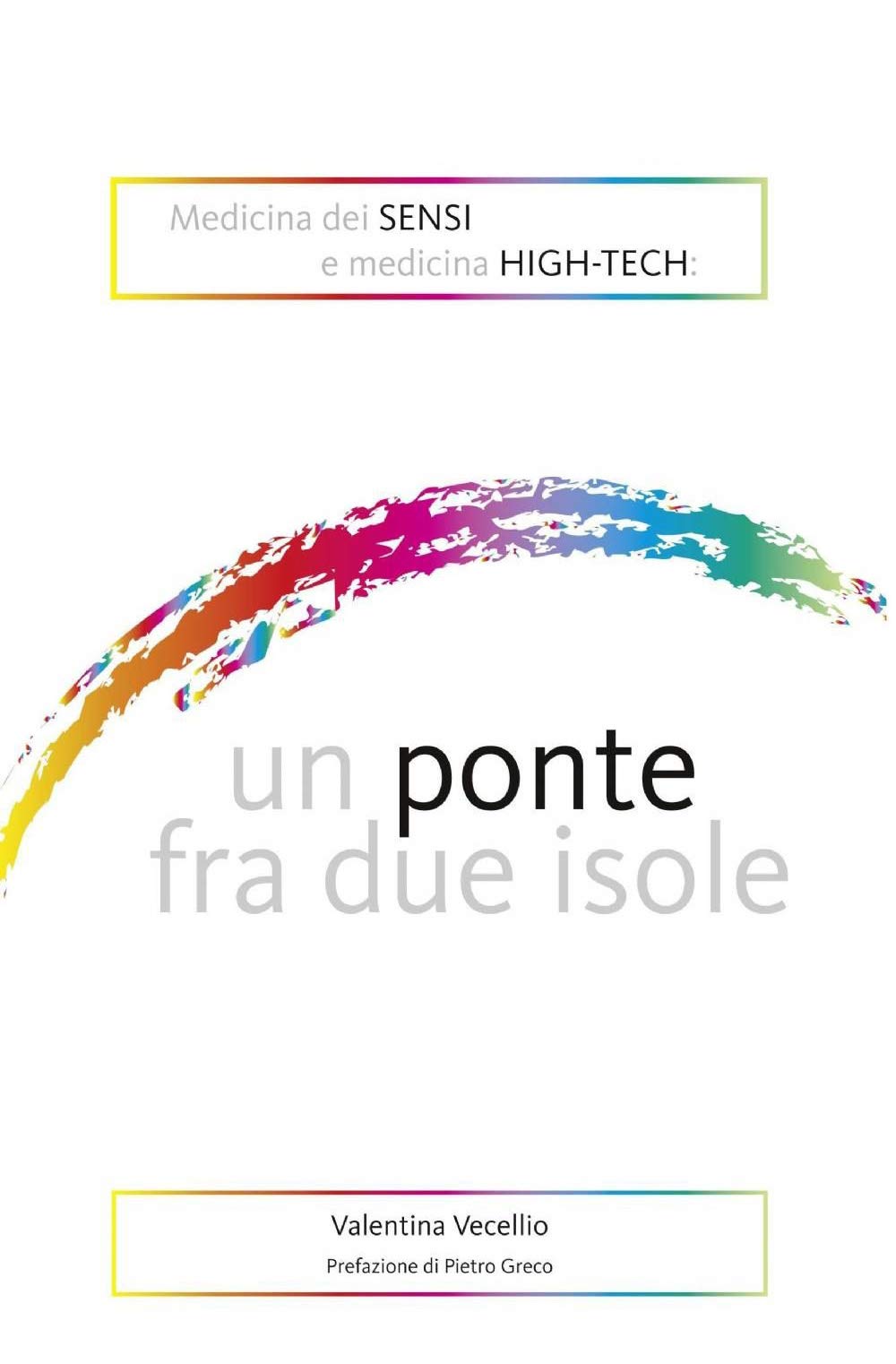Medicina dei sensi e medicina high-tech: un ponte fra due isole (La community di ilmiolibro.it) Medicine