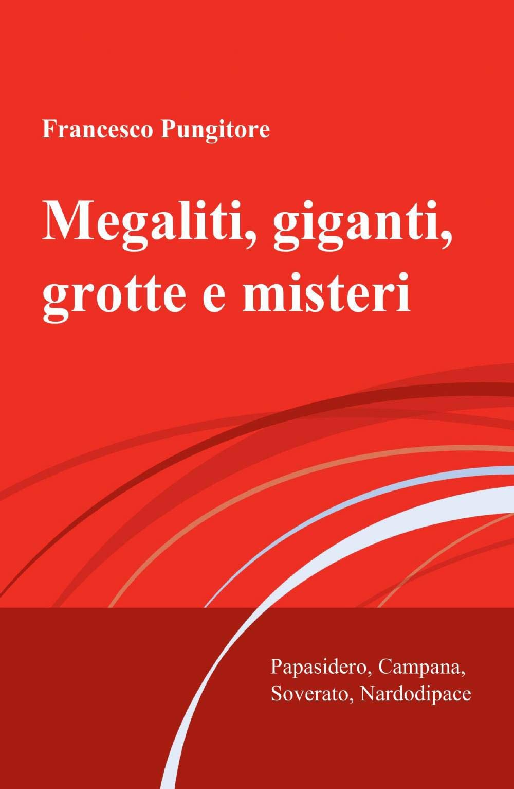 Megaliti, giganti, grotte e misteri (La community di ilmiolibro.it) Leisure, Home & Garden
