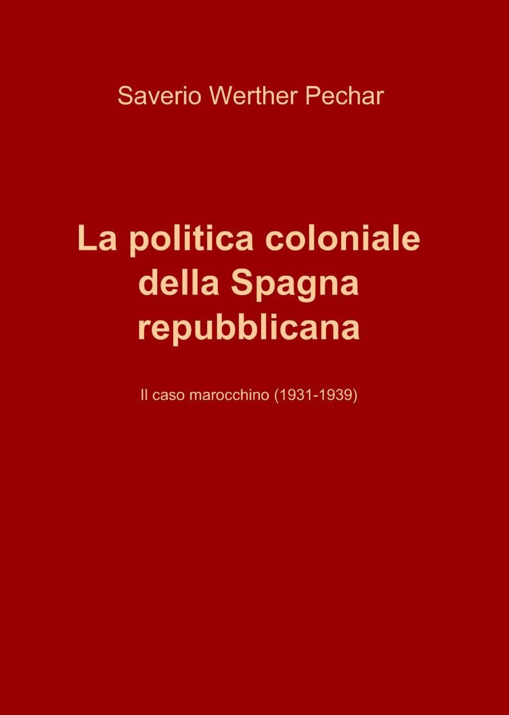 La politica coloniale della Spagna repubblicana (La community di ilmiolibro.it) Politics & History