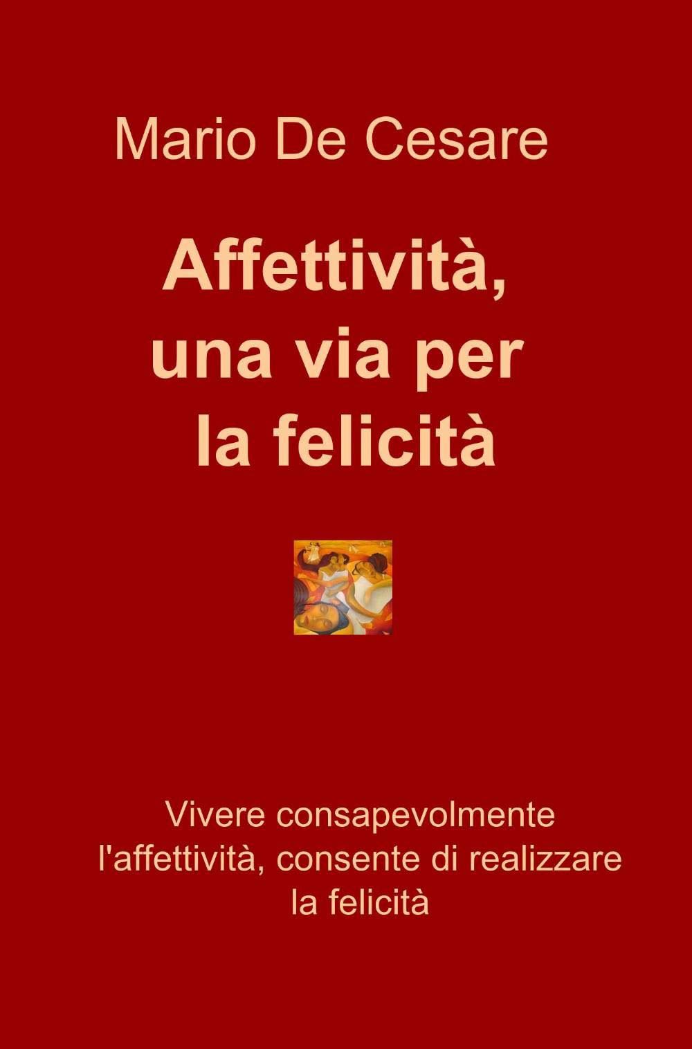 Affettività, una via per la felicità (La community di ilmiolibro.it) Books