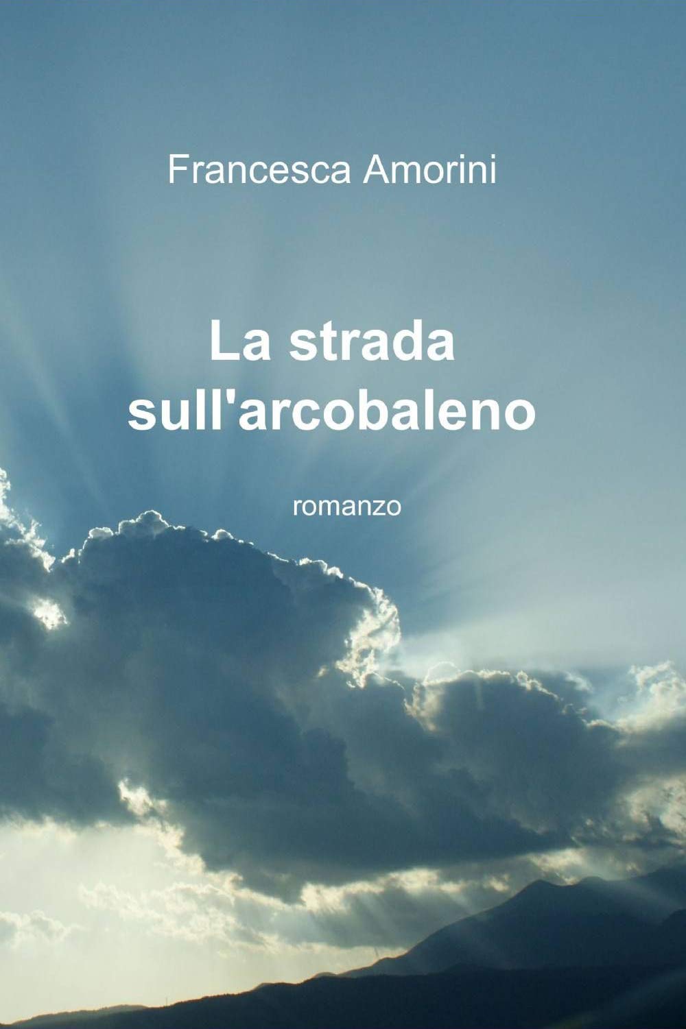 La strada sull'arcobaleno (La community di ilmiolibro.it) Contemporary literature