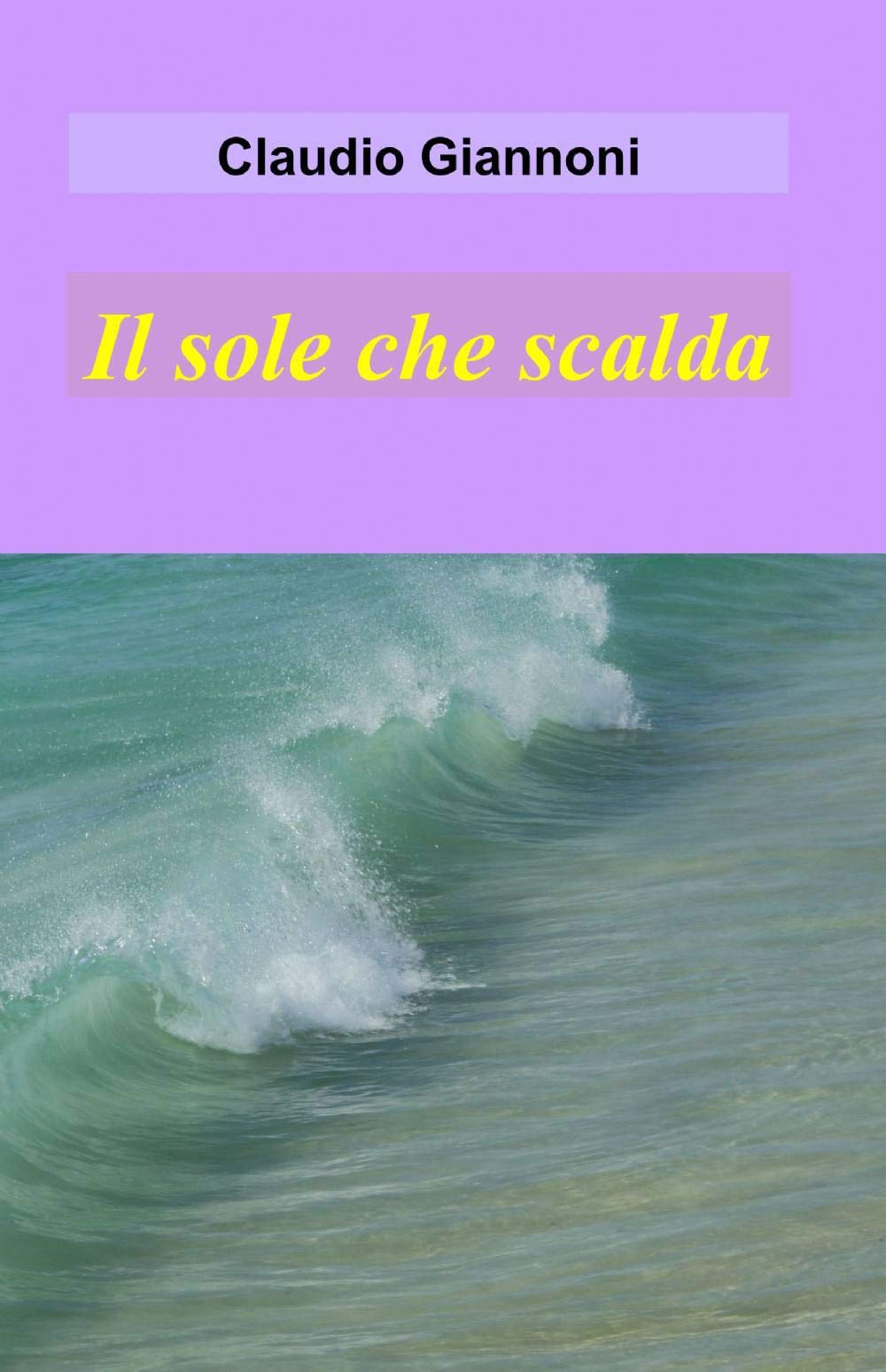 Il sole che scalda (La community di ilmiolibro.it) Contemporary literature