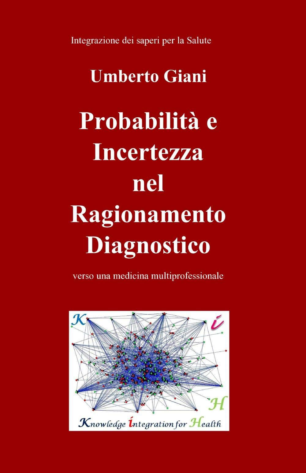Probabilità e incertezza nel ragionamento diagnostico (La community di ilmiolibro.it) Medicine