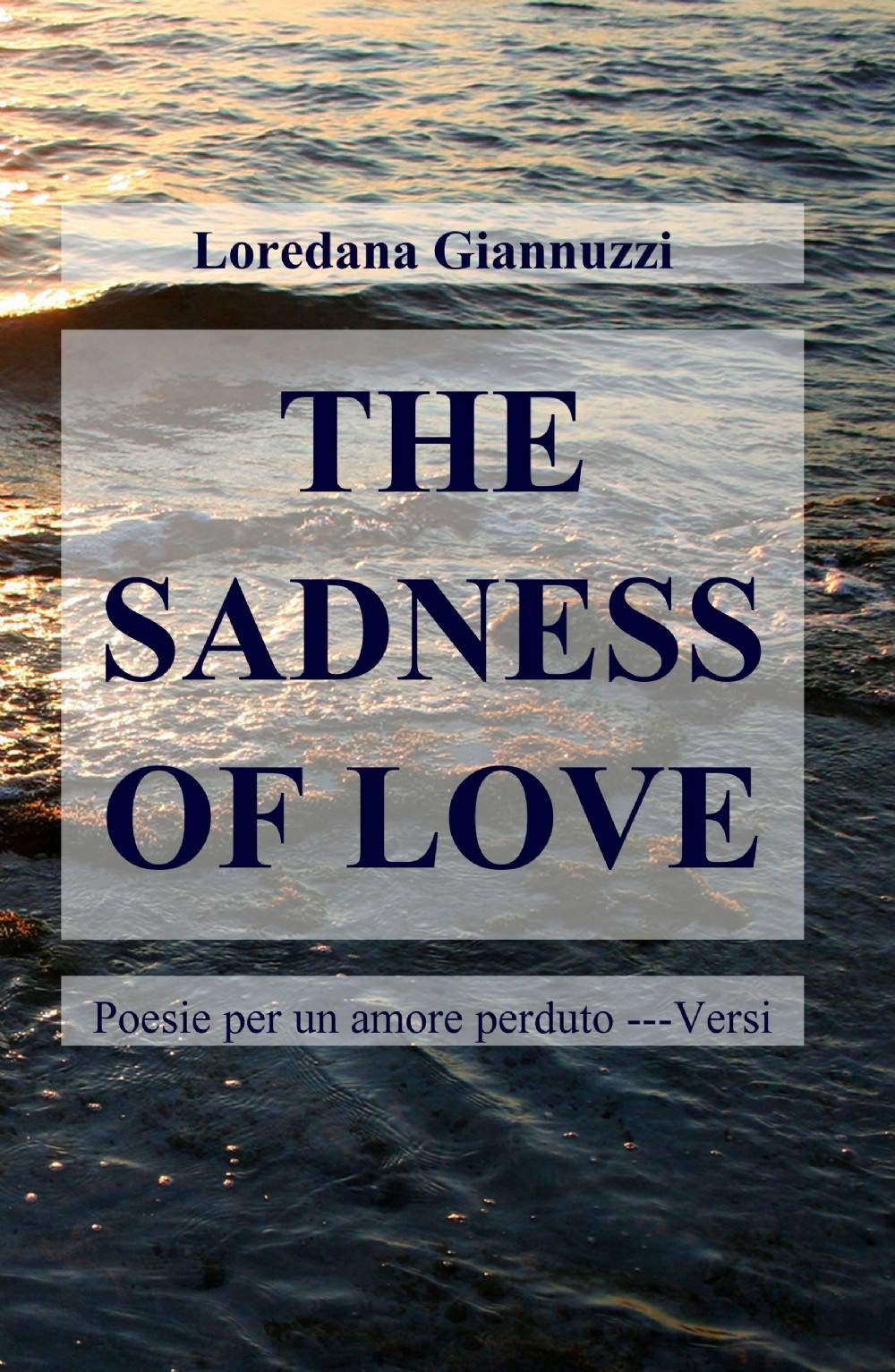 The sadness of love (La community di ilmiolibro.it) Poetry
