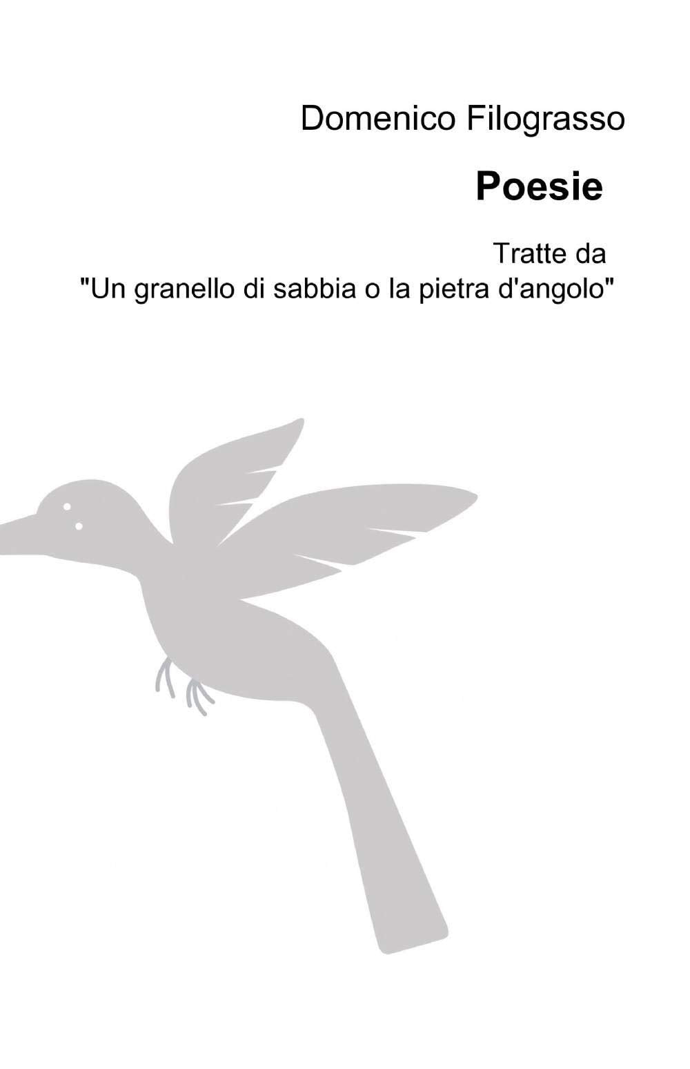Poesie tratte da un granello di sabbia o la pietra d'angolo. Una vita raccontata tra prosa e poesia (La community di ilmiolibro.it) Poetry