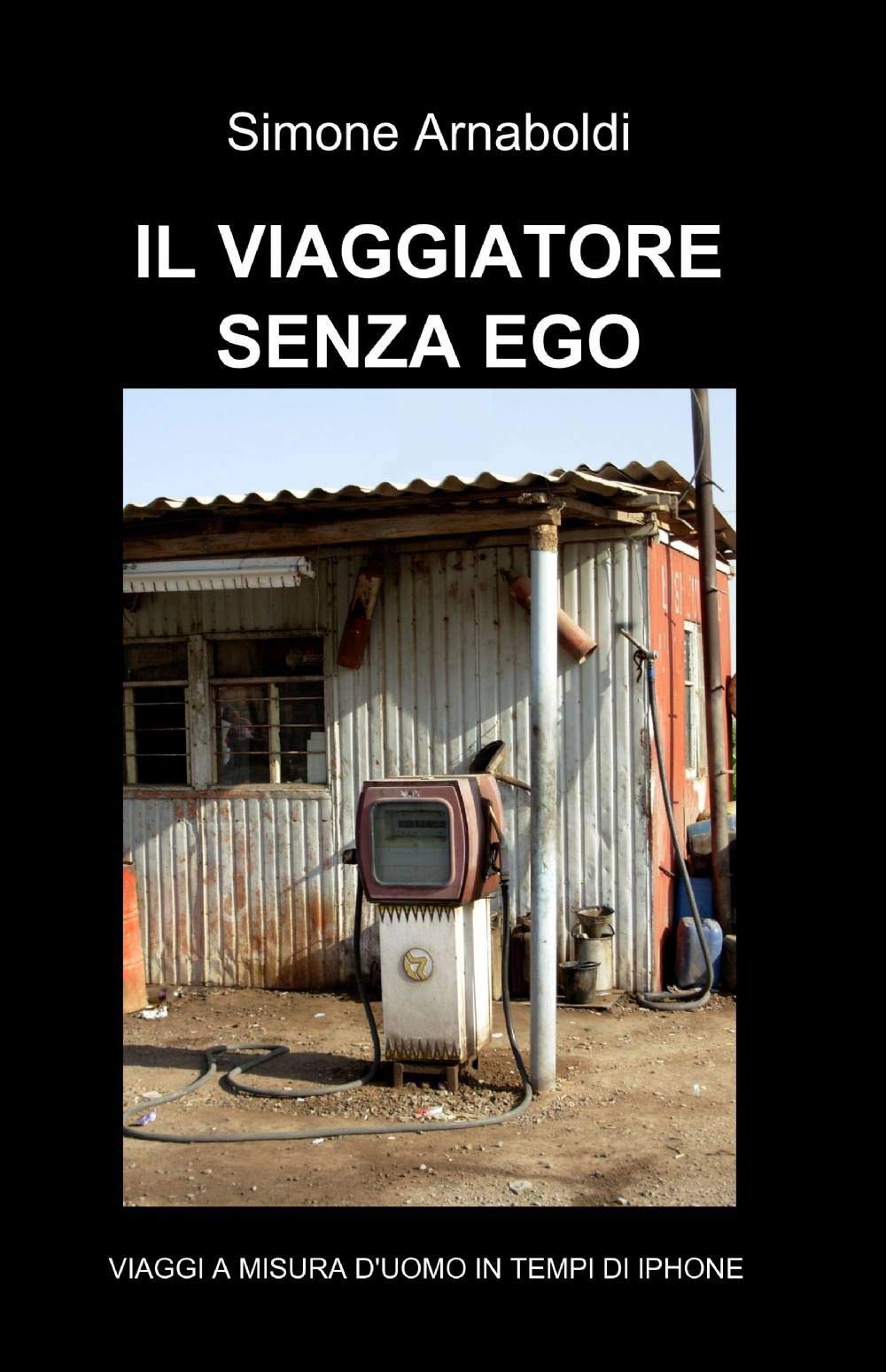 Il viaggiatore senza ego (La community di ilmiolibro.it) Leisure, Home & Garden