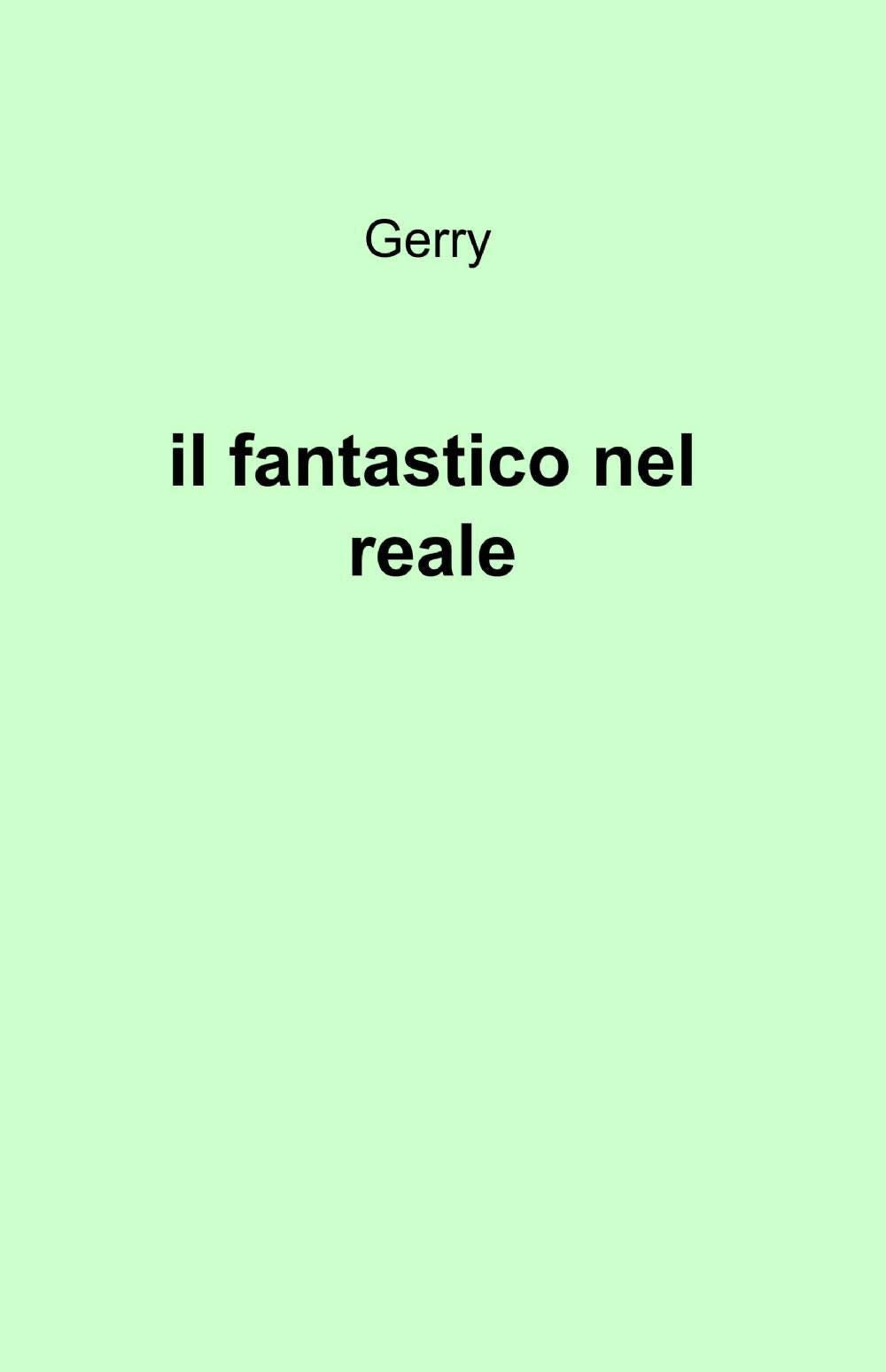 Il fantastico nel reale (La community di ilmiolibro.it) Religion & Esotericism