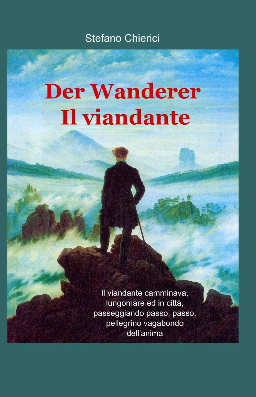 Der Wanderer-Il viandante (La community di ilmiolibro.it) Contemporary literature