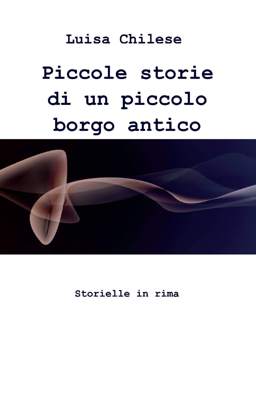 Piccole storie di un piccolo borgo antico (La community di ilmiolibro.it) Contemporary literature