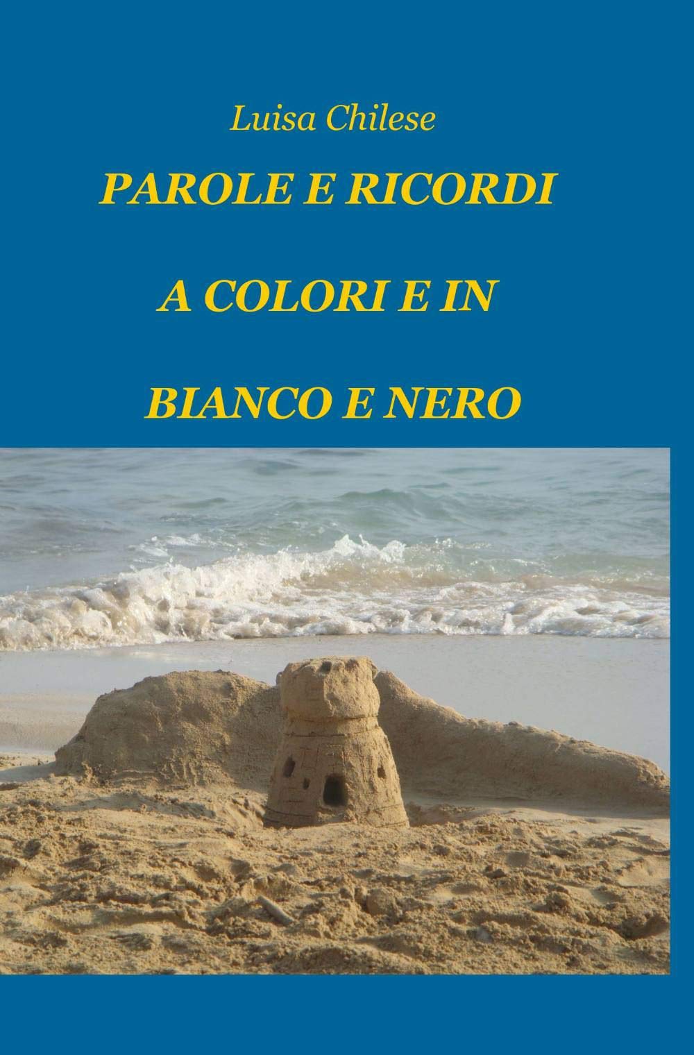 Parole e ricordi a colori e in bianco e nero (La community di ilmiolibro.it) Contemporary literature