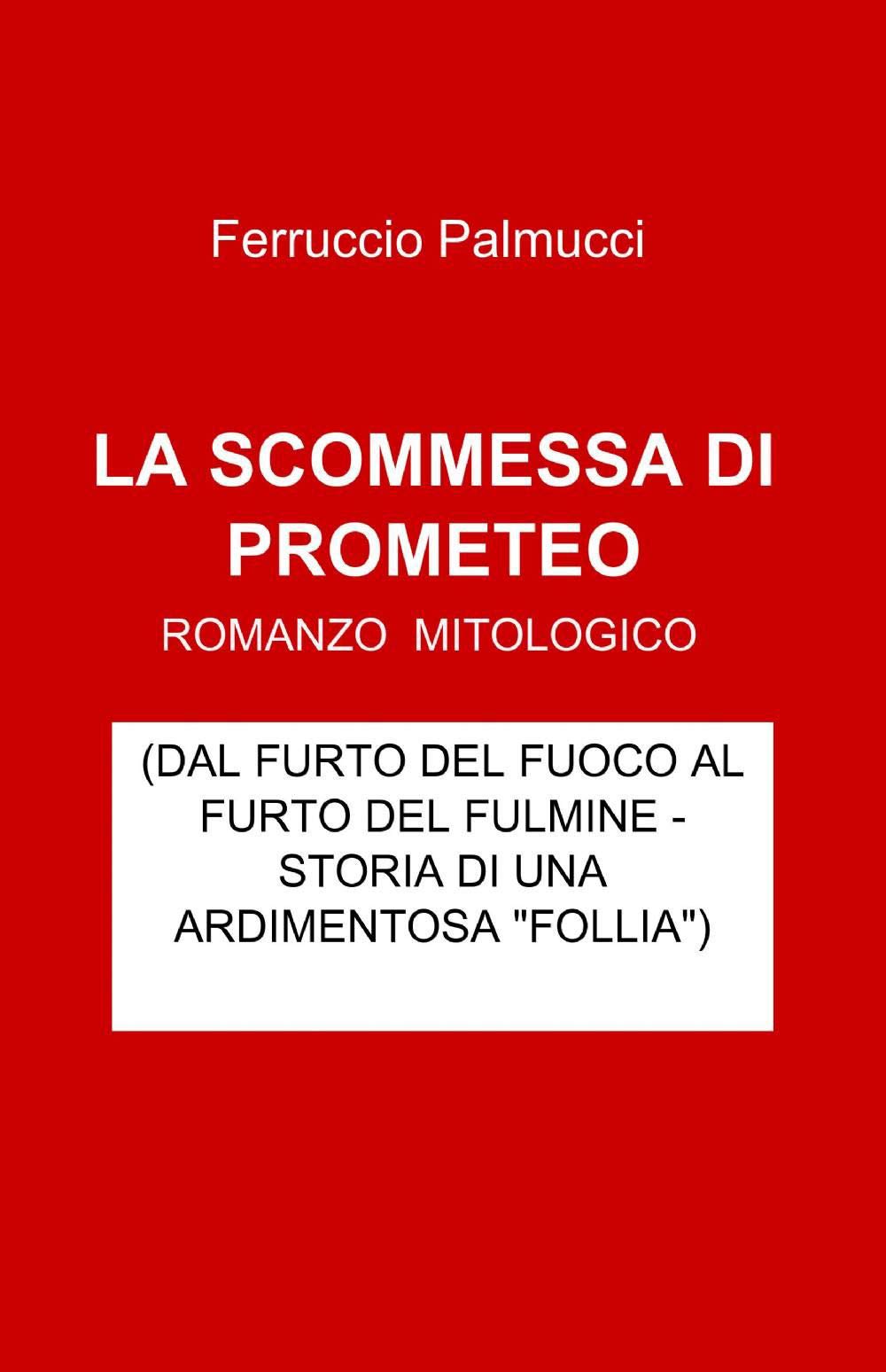 LA SCOMMESSA DI PROMETEO (La community di ilmiolibro.it) Contemporary literature