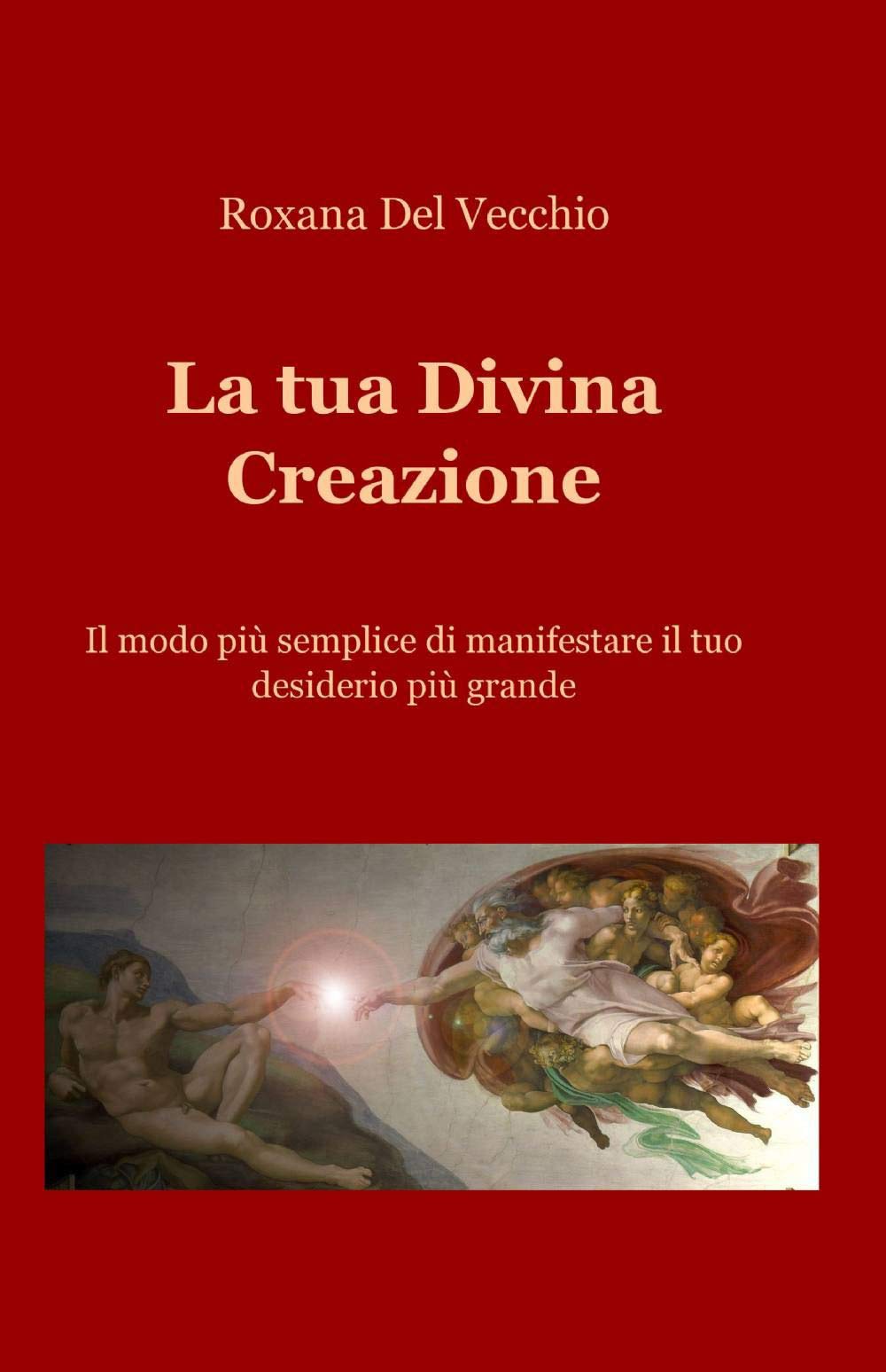 La tua divina creazione (La community di ilmiolibro.it) Religion & Esotericism