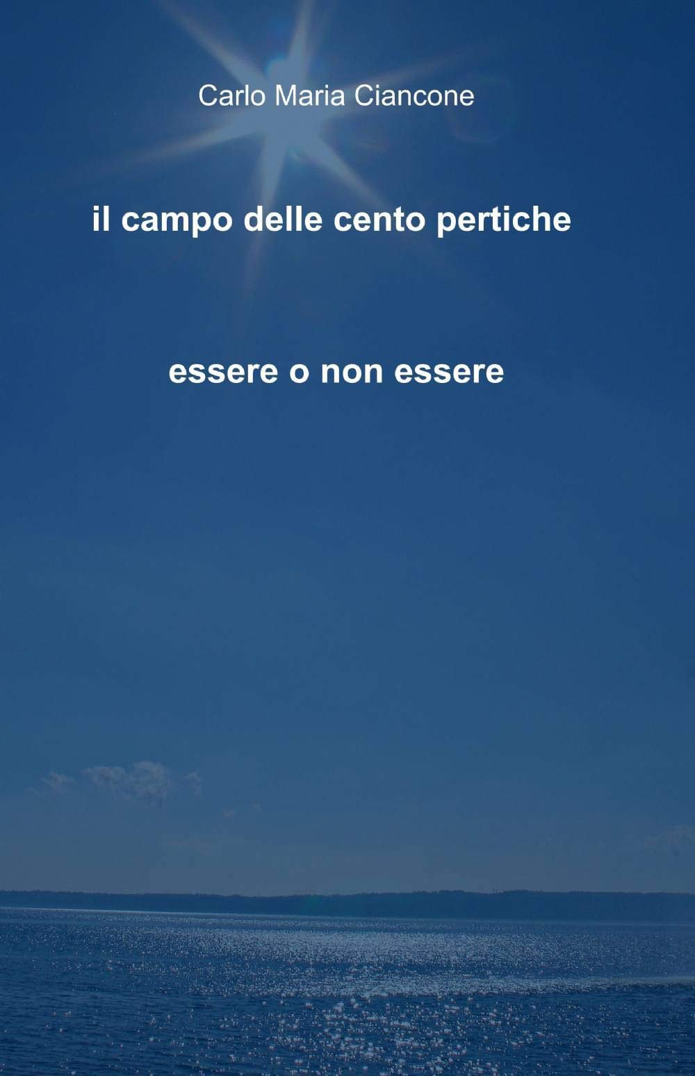 Il campo delle cento pertiche. Essere o non essere (La community di ilmiolibro.it) Books
