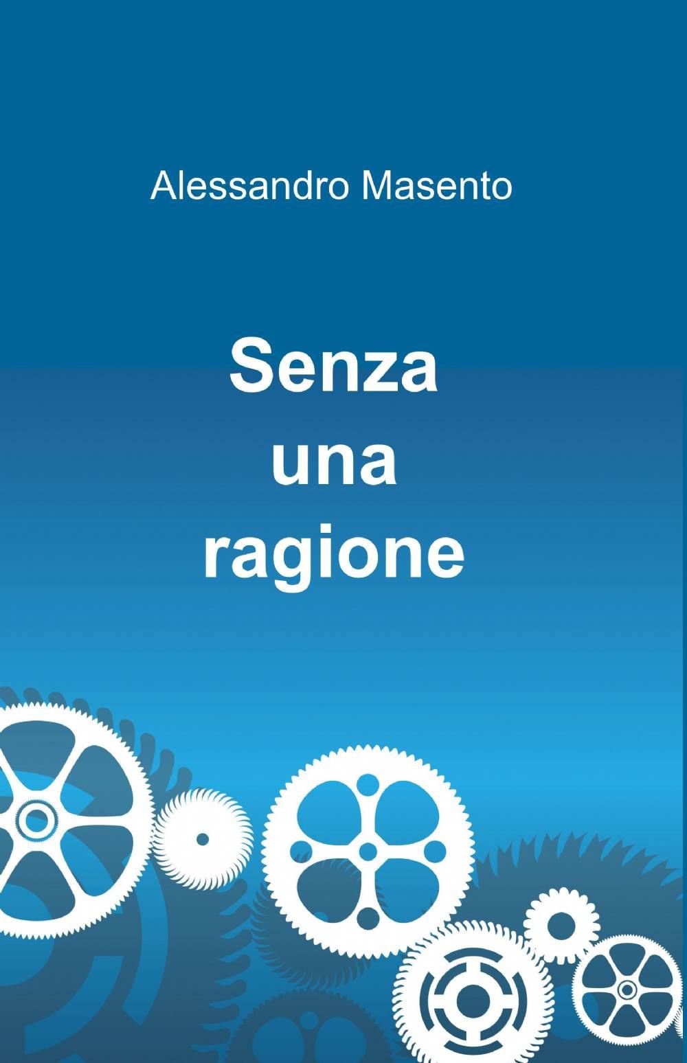 Senza una ragione (La community di ilmiolibro.it) Contemporary literature