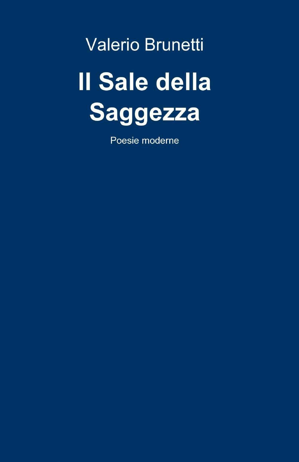 Il sale della saggezza (La community di ilmiolibro.it) Poetry