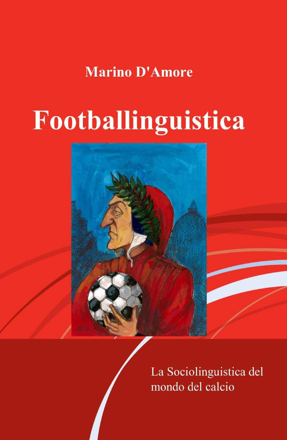 Footballinguistica (La community di ilmiolibro.it) Books