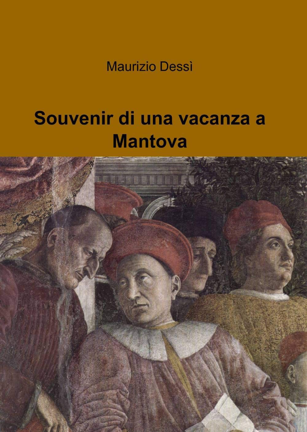 Souvenir di una vacanza a Mantova (La community di ilmiolibro.it) Contemporary literature