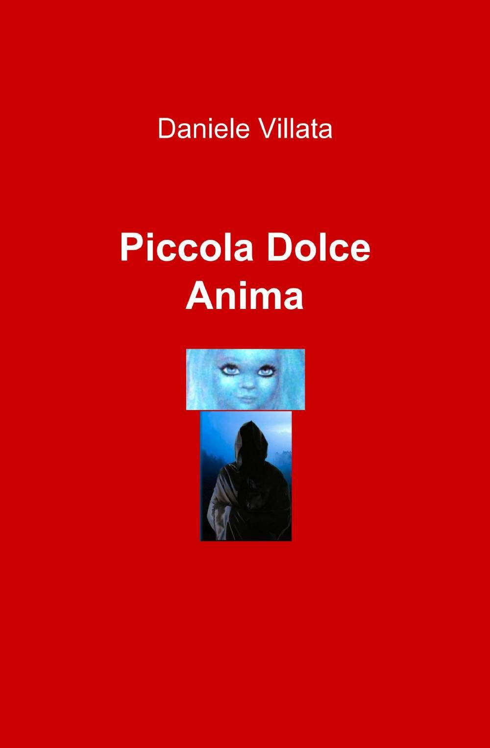 Piccola dolce anima (La community di ilmiolibro.it) Contemporary literature