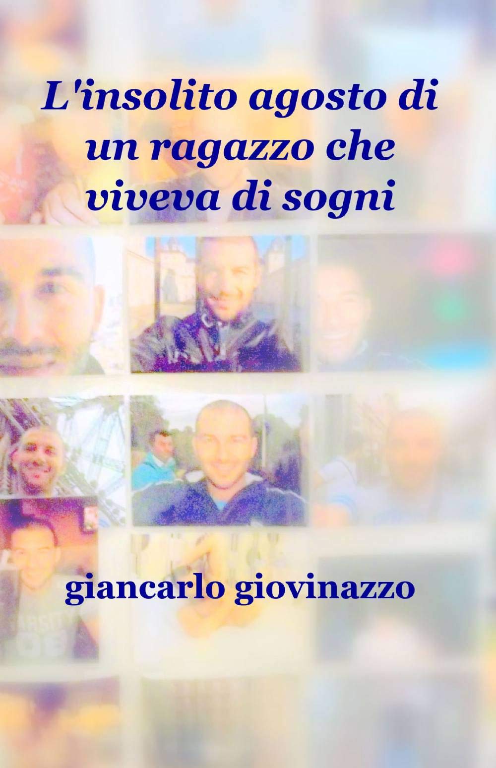 L'insolito agosto di un ragazzo che viveva di sogni (La community di ilmiolibro.it) Contemporary literature