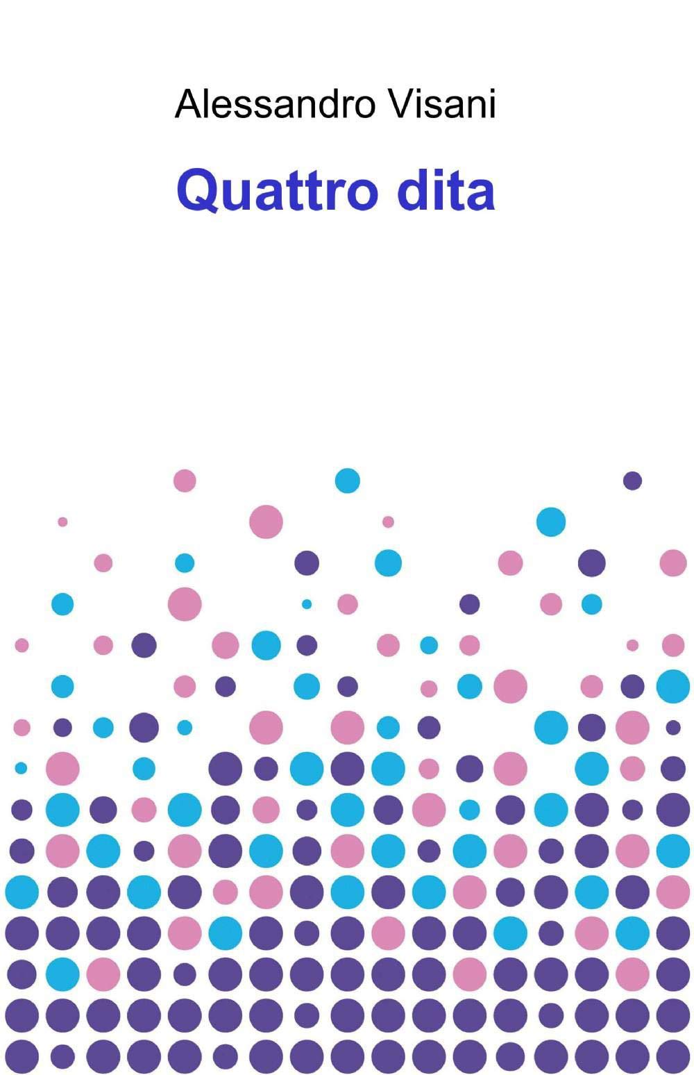 Quattro dita (La community di ilmiolibro.it) Contemporary literature