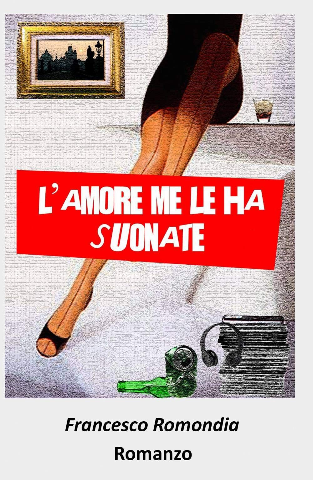 L'amore me le ha suonate (La community di ilmiolibro.it) Contemporary literature