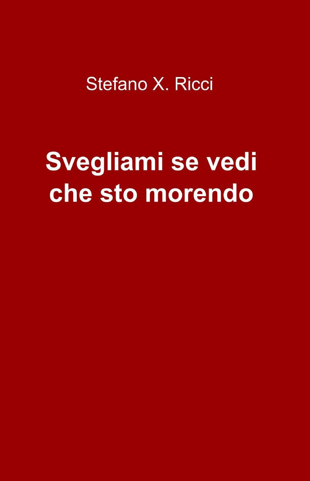 Svegliami se vedi che sto morendo (La community di ilmiolibro.it) Contemporary literature