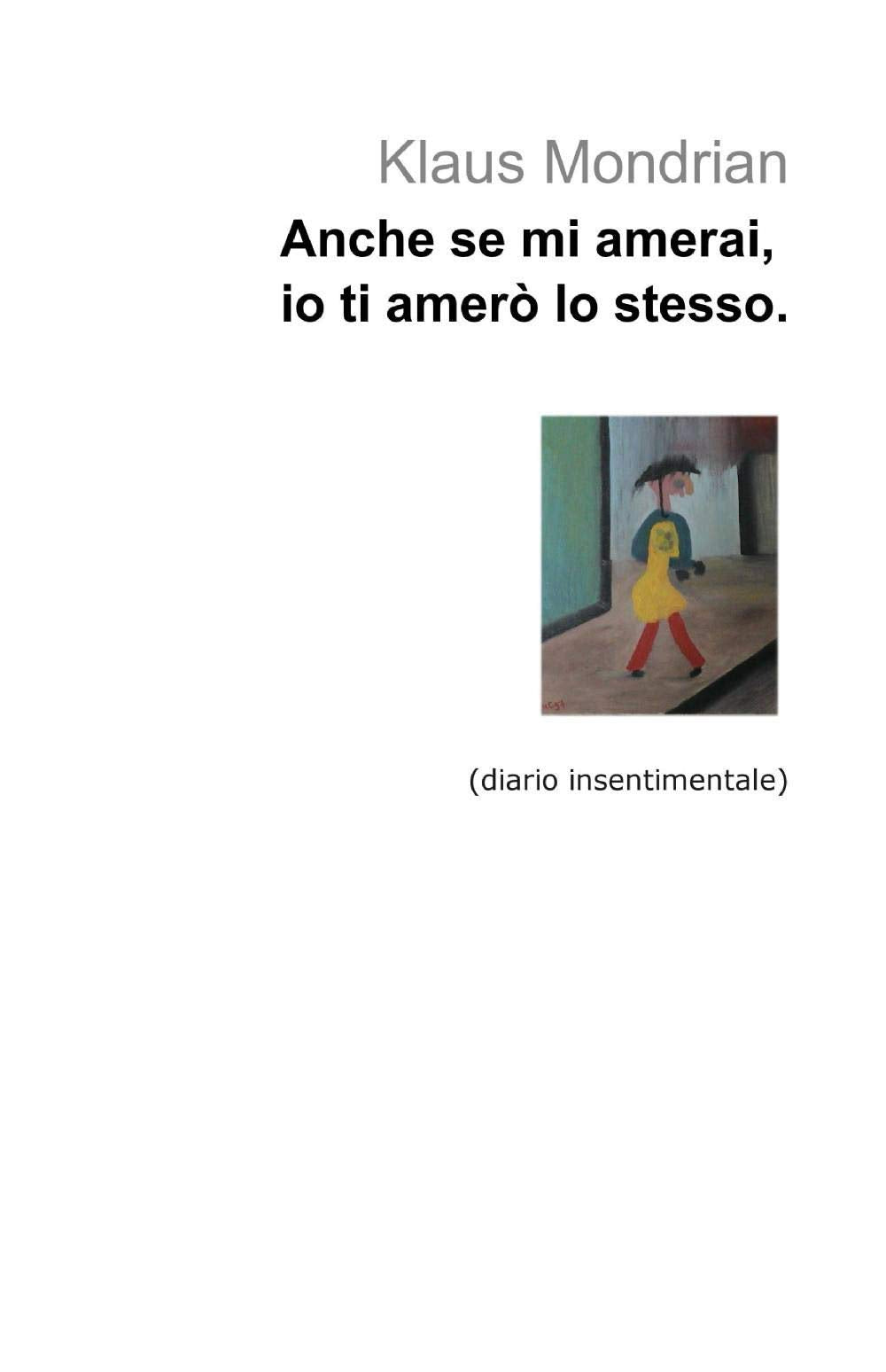 Anche se mi amerai, io ti amerò lo stesso book